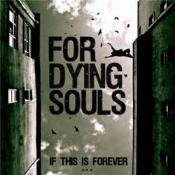 For Dying Souls : If This Is Forever...